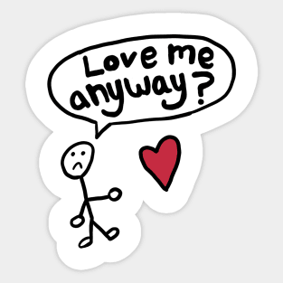 Love Me Anyway Sticker